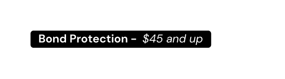 Bond Protection 45 and up